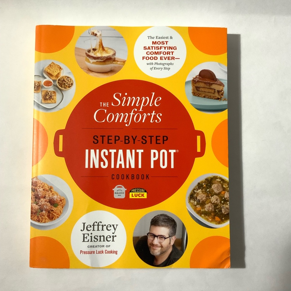 The Simple Comforts Step by Step Instant Pot Cookbook